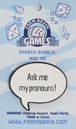 SPEECH BUBBLE PIN: ASK ME MY PRONOUNS